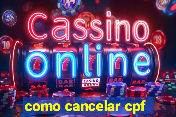 como cancelar cpf